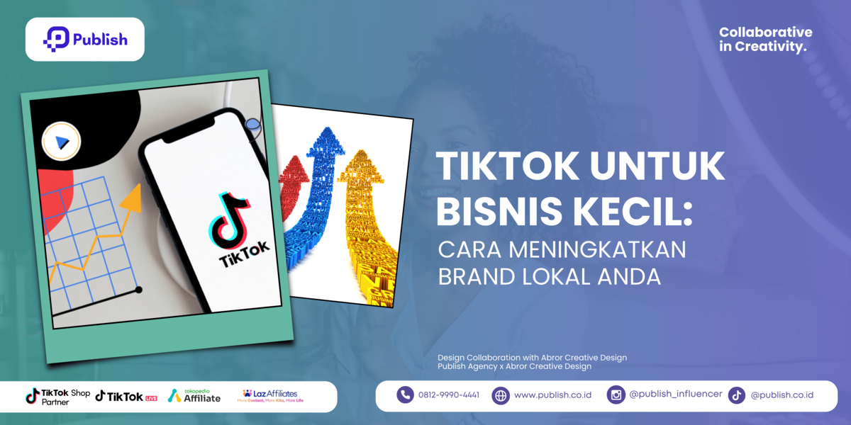 TikTok untuk Bisnis Kecil: Cara Meningkatkan Brand Lokal Anda